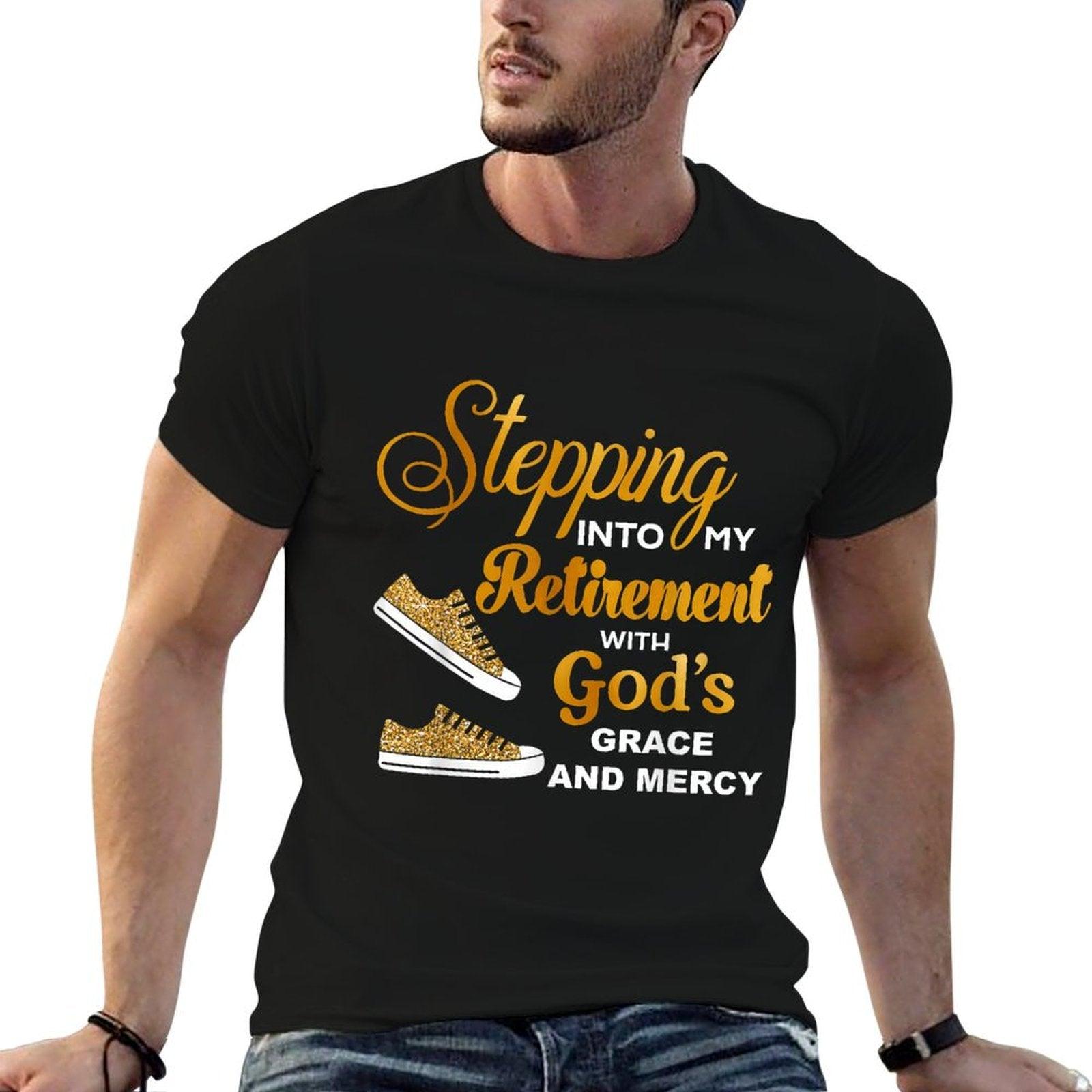 Stepping Into My Retirement With God's Grace And Mercy T-Shirt