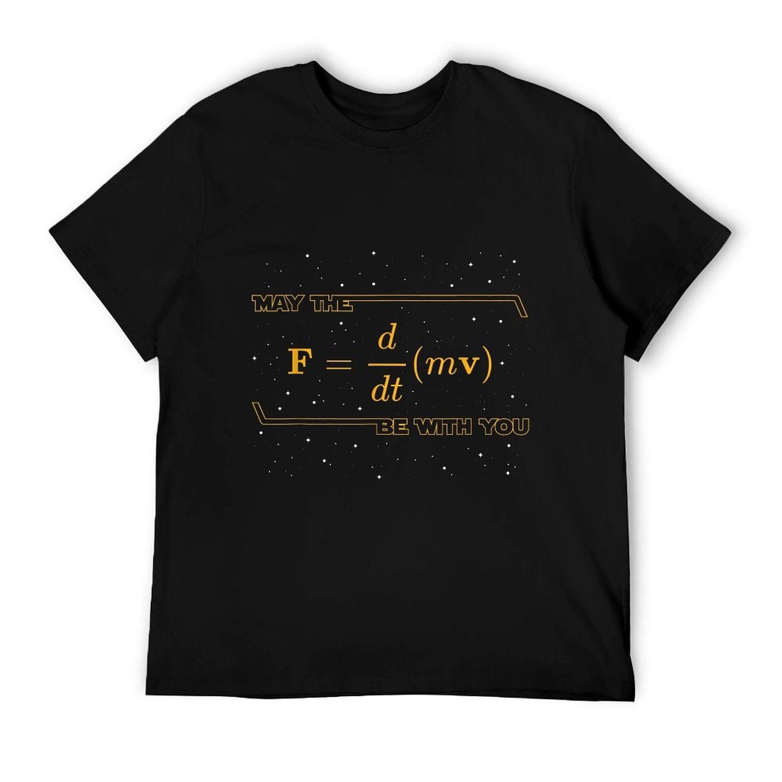 May The F = M(dvdt) Be with You - Funny Physics Geek T-Shirt