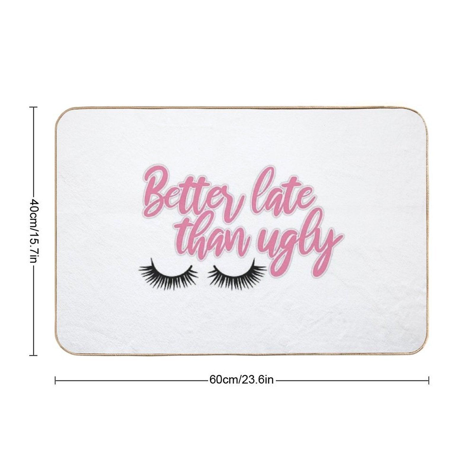 Better Late Than Ugly Version 3 Bath Mat