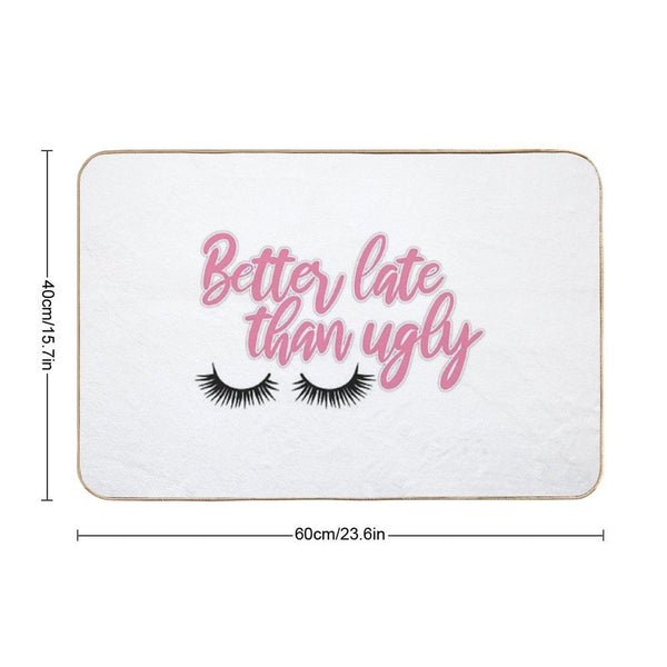 Better Late Than Ugly Version 3 Bath Mat