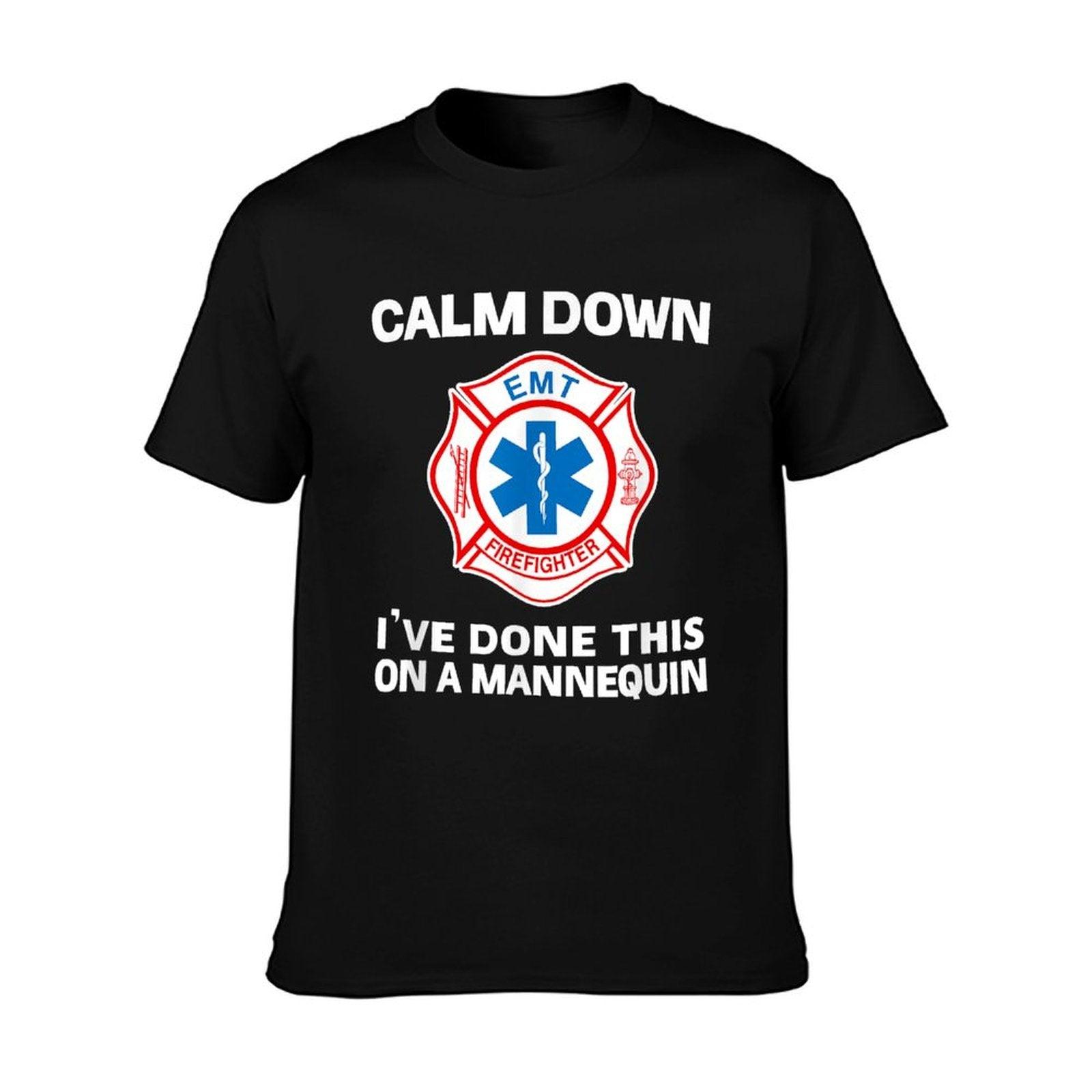 Calm Down I've Done This On A Mannequin Funny EMT Gag T-Shirt