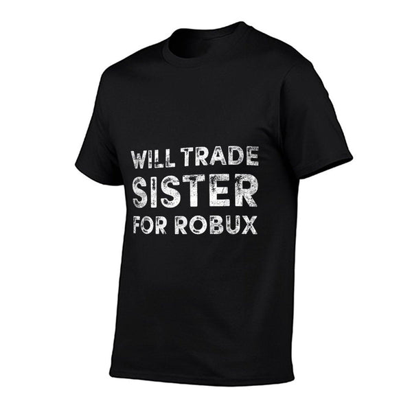 Funny Video Game Shirt, Will Trade Sister for Robux, Robux T-Shirt