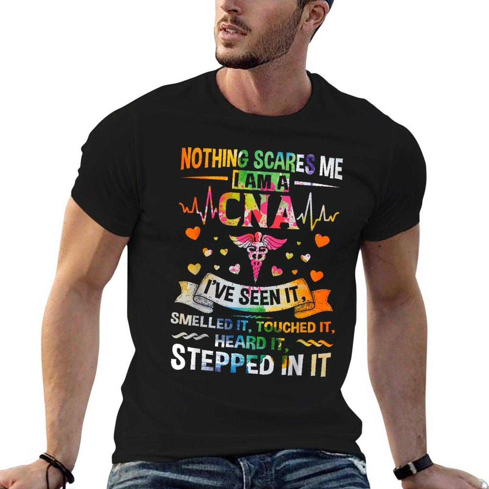 Nothing Scares Me CNA Nurse Job Lover Gift CNA Nurse Gift T-Shirt