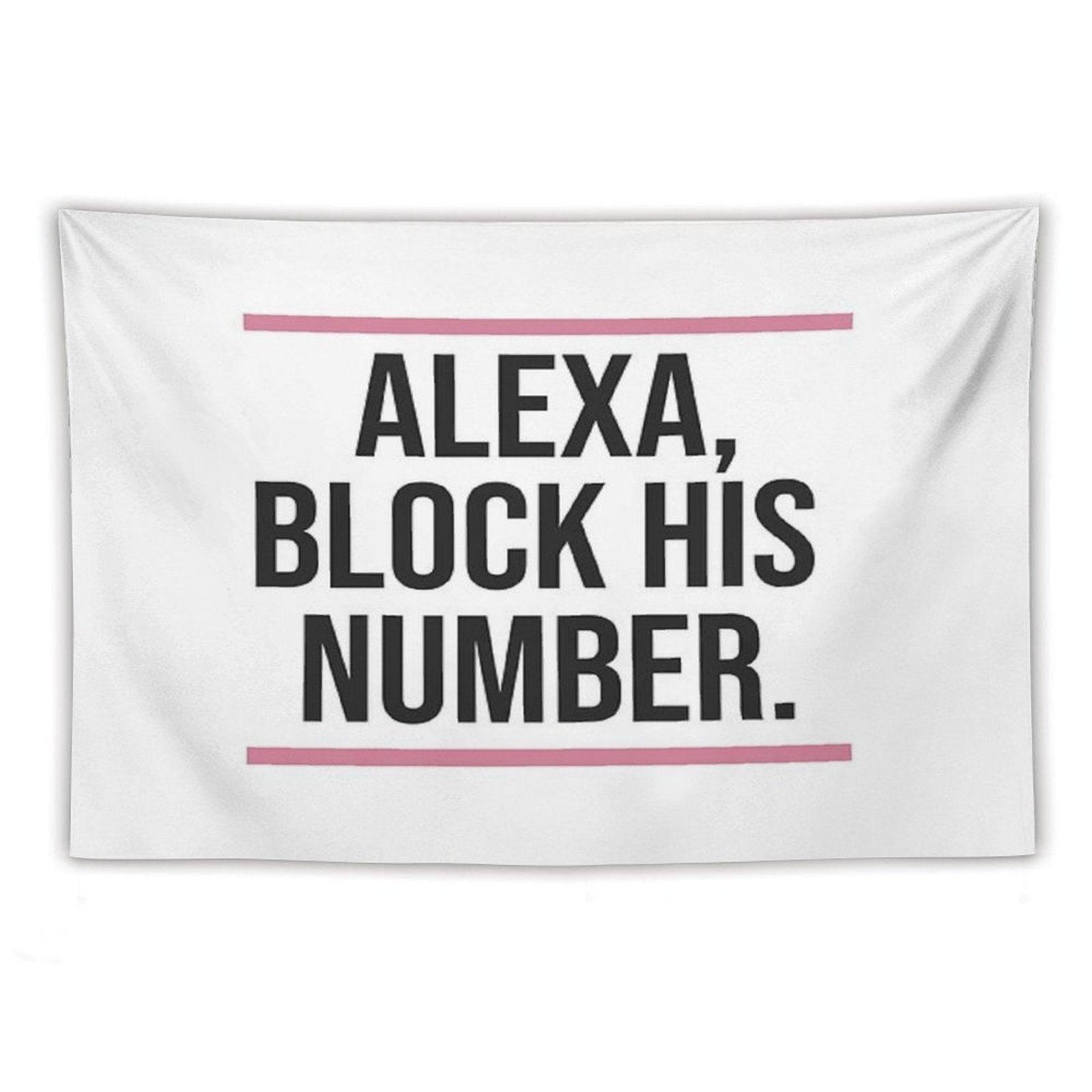 Alexa, Block His Number Print Tapestry
