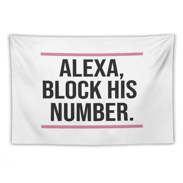 Alexa, Block His Number Print Tapestry
