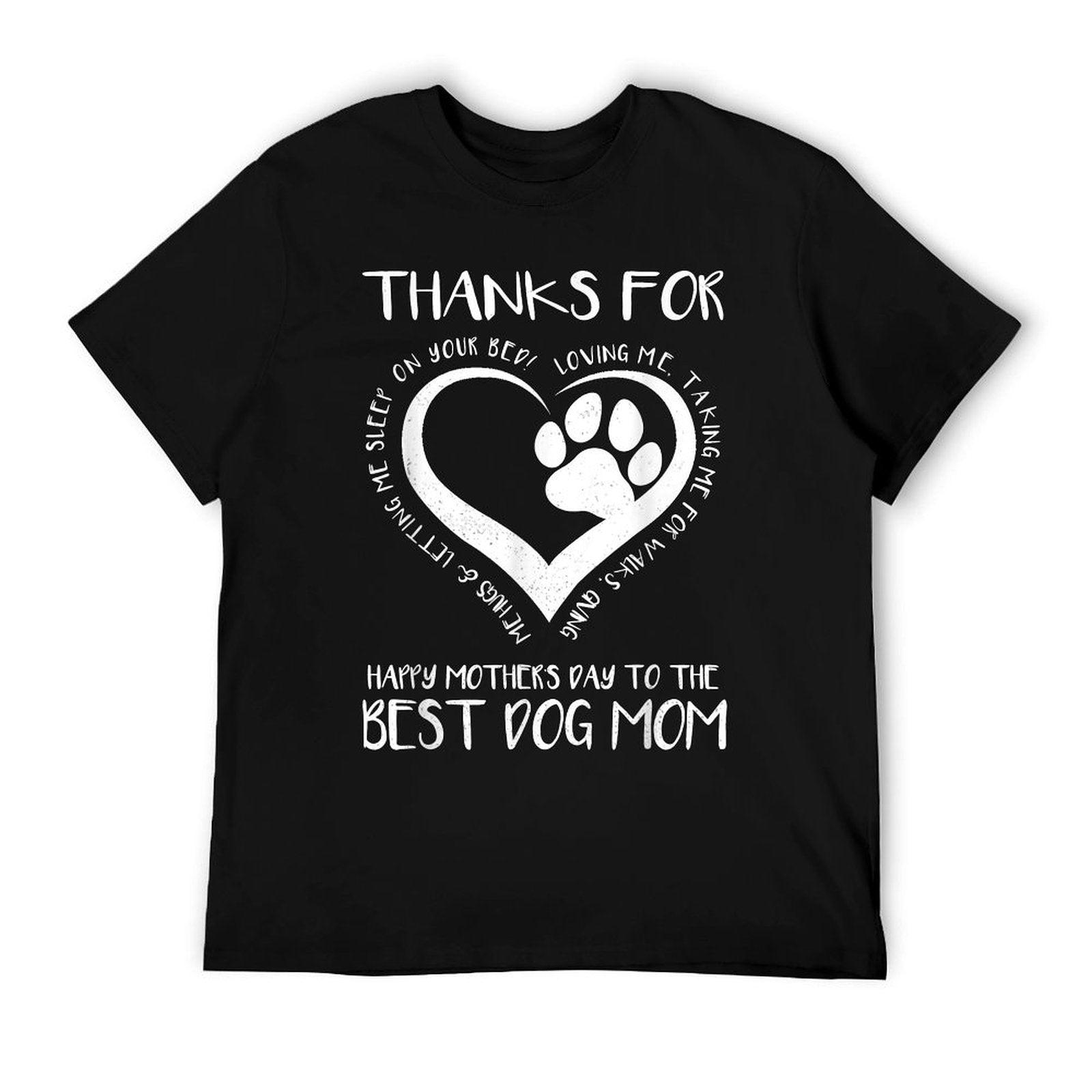 Thanks For Loving Me Happy Mother's Day To The Best Dog Mom T-Shirt