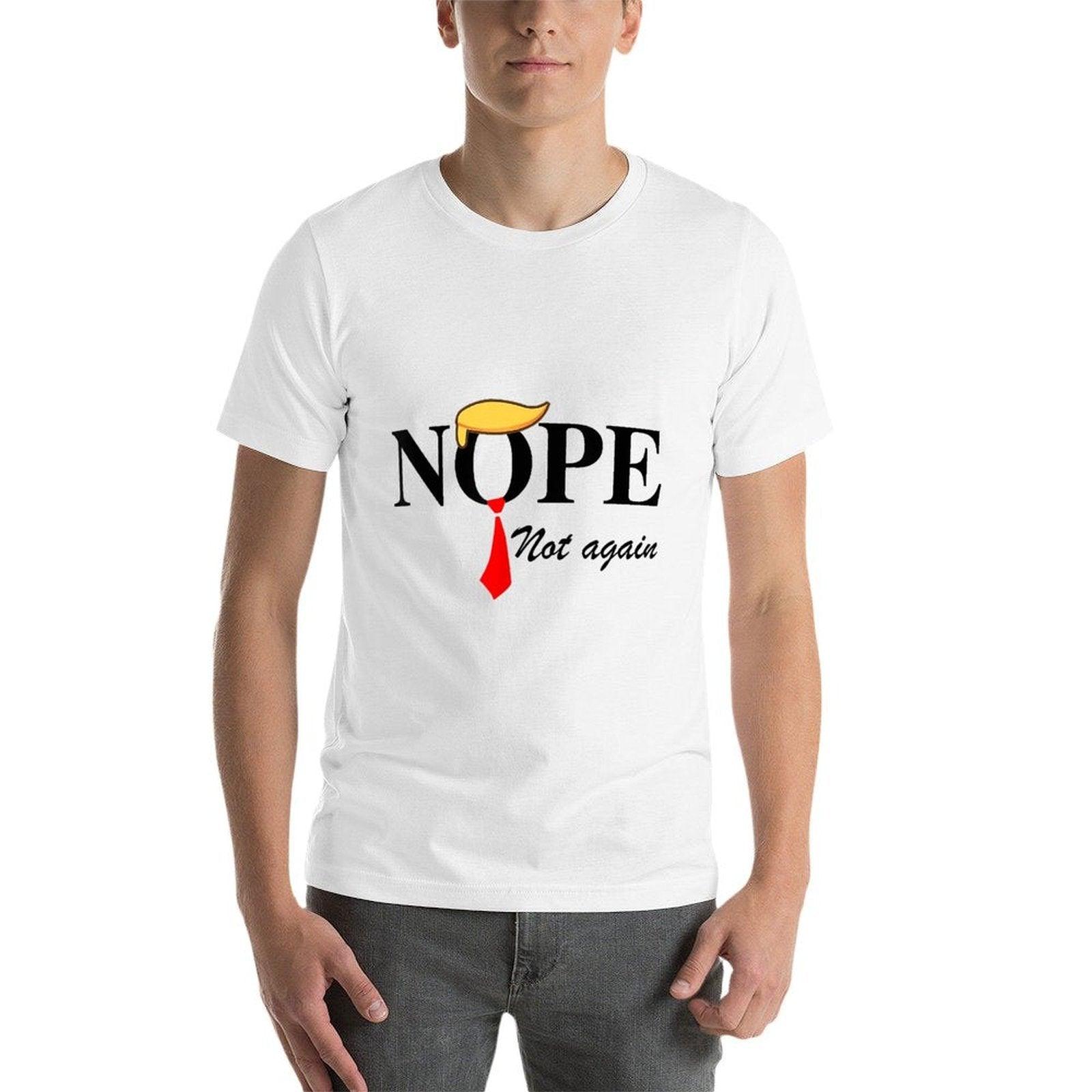 Nope Not Again Funny Trump Apparel Nope Not Again Trump  Tagless Design T-Shirt