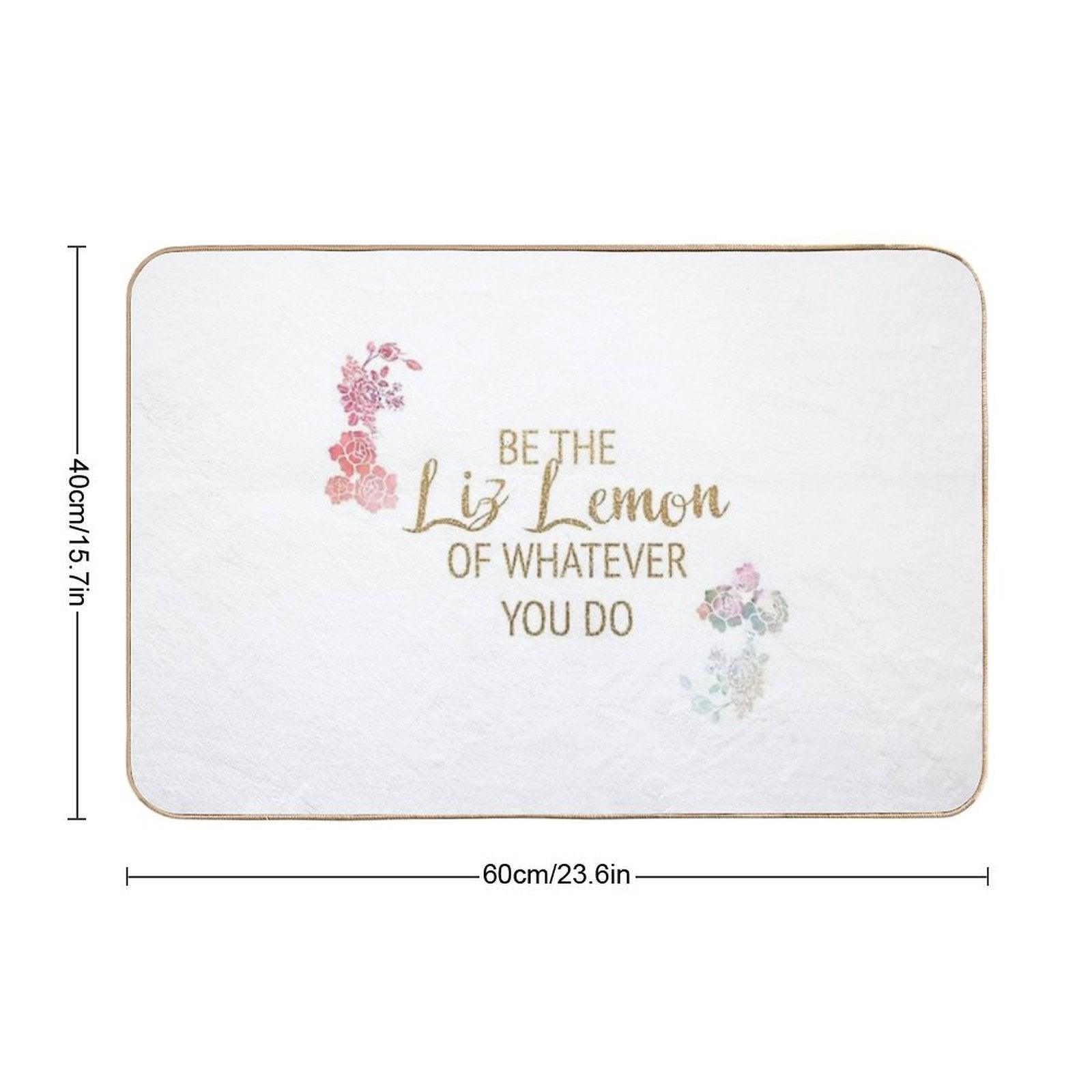 Be The Liz Lemon of Whatever You Do Bath Mat