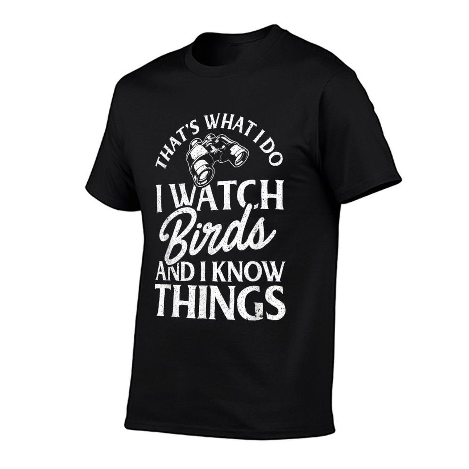That's What I Do I Watch Birds And I Know Things T-Shirt