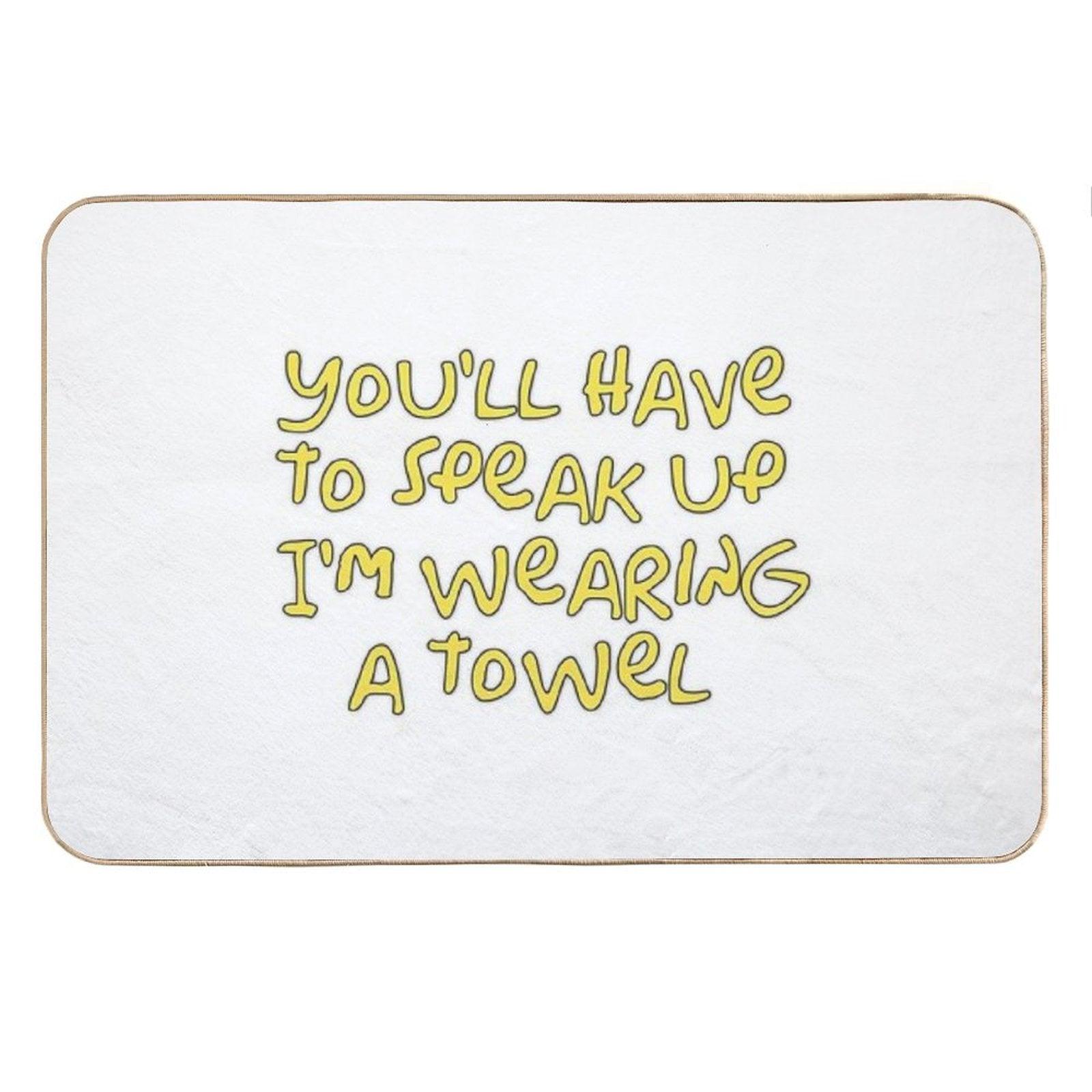 You’ll Have to Speak Up I’m Wearing A Towel Bath Mat