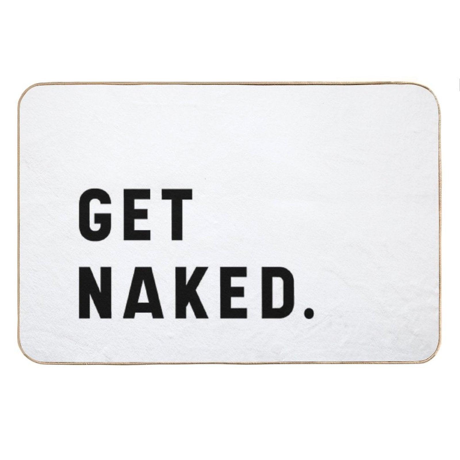 Get Naked - Funny Saying Bath Mat