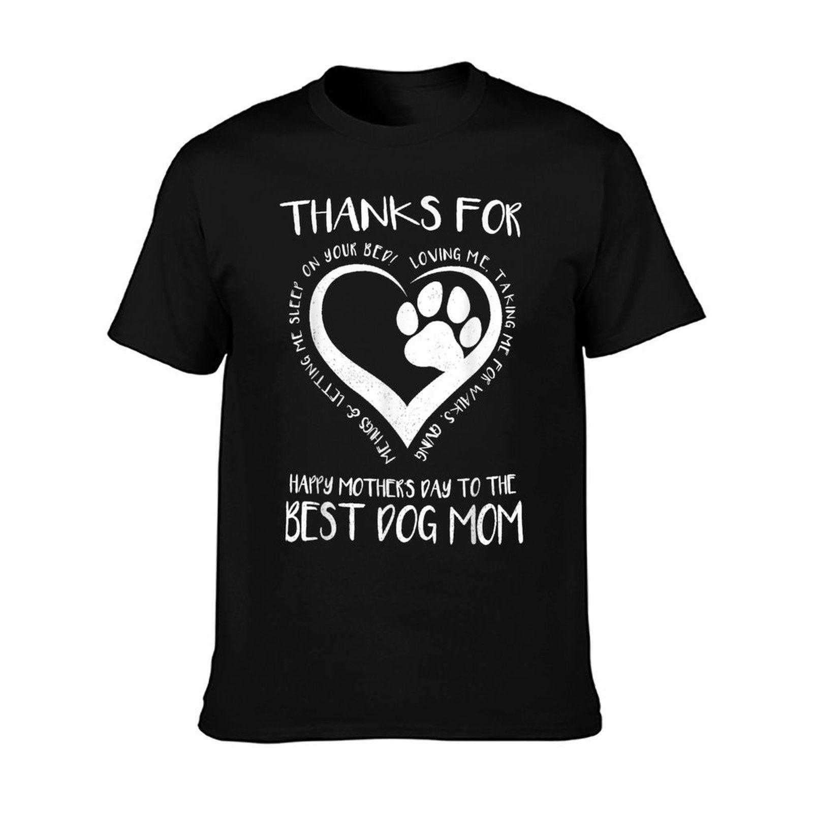 Thanks For Loving Me Happy Mother's Day To The Best Dog Mom T-Shirt