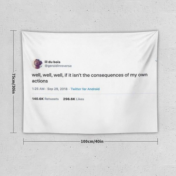 Consequences of My Own Actions Tweet Tapestry Tapestry