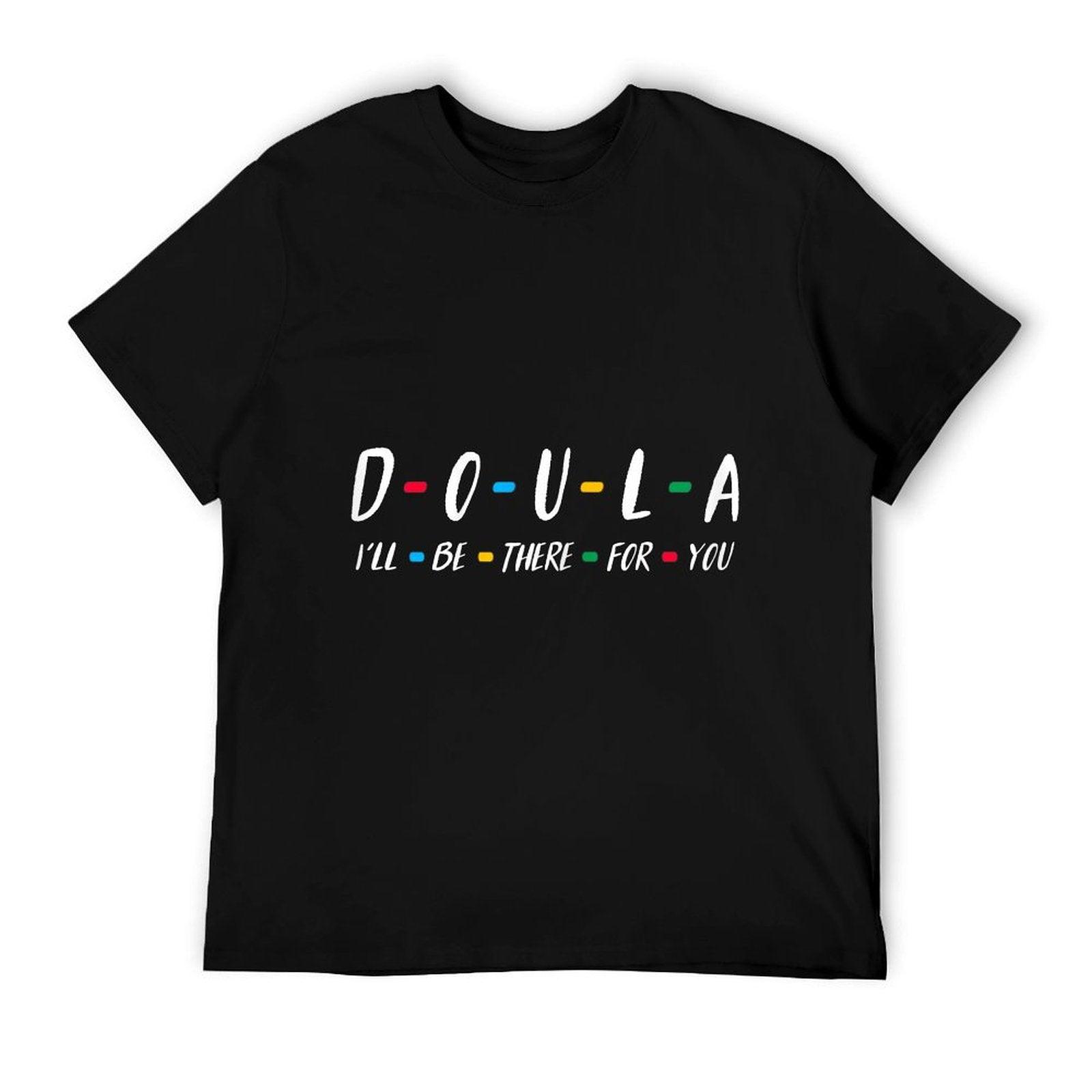 Doula Shirt I'll Be There for You T-shirt for Doula T-Shirt