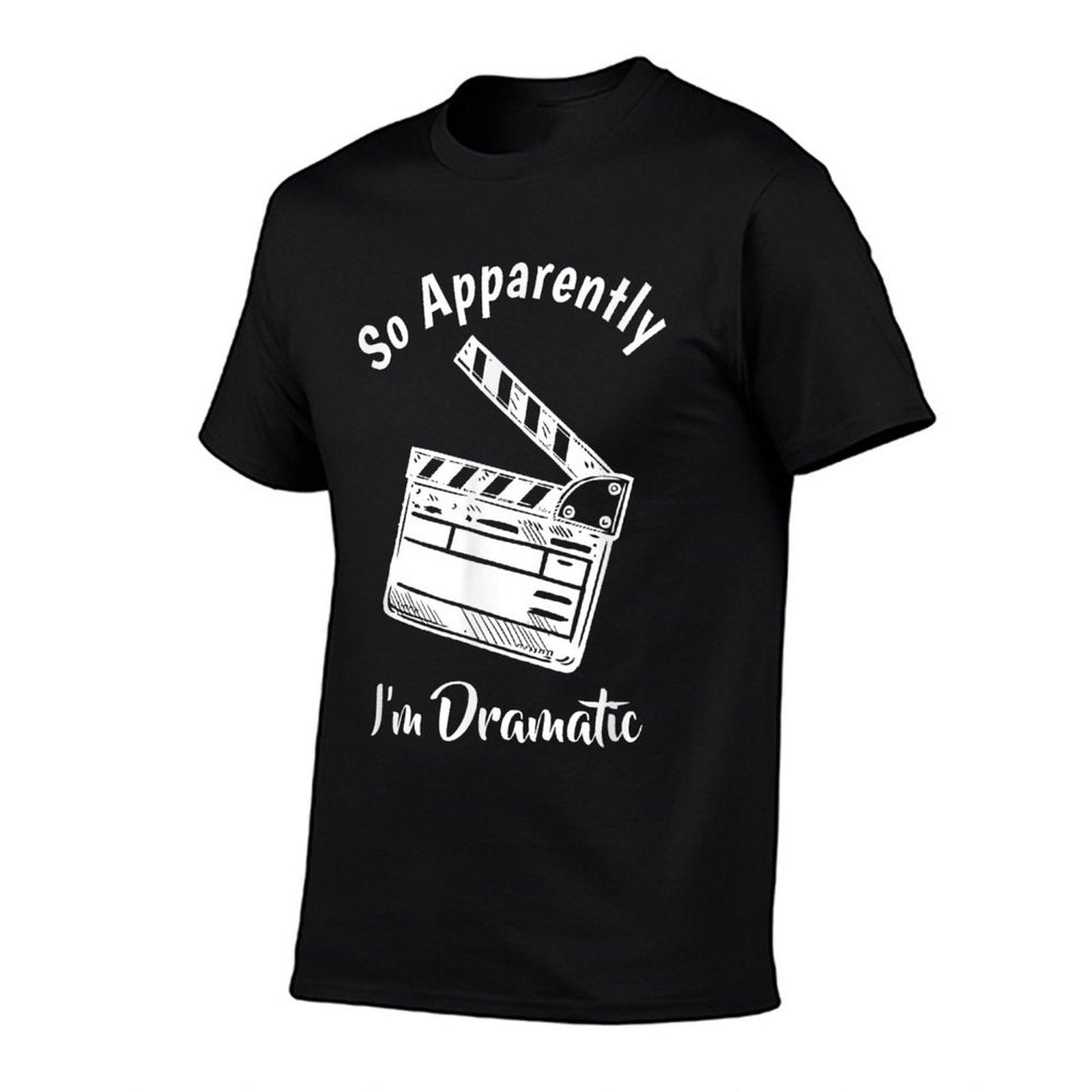 Funny Theatre Lover Gift Acting Gifts Forns SO APPARENTLY I'M DRAMATIC Unisex Adults Kids Black Letter Print Modern Humorous T-Shirt
