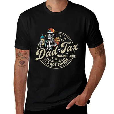 Dad Tax Making Sure It's Not Poison Skeleton Dad Tax  Summer-ready Fabric T-Shirt