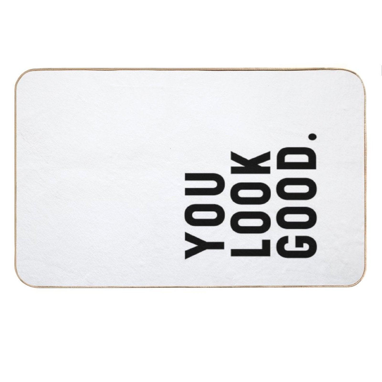 You Look Good - Funny Saying Bath Mat