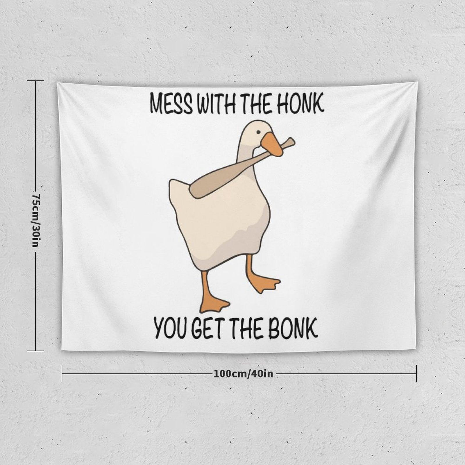 Mess with The Honk You Get The Bonk Tapestry