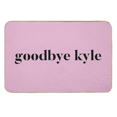 Goodbye Kyle. Real Housewives Og Beverly Hills Ken Todd Quote Bath Mat