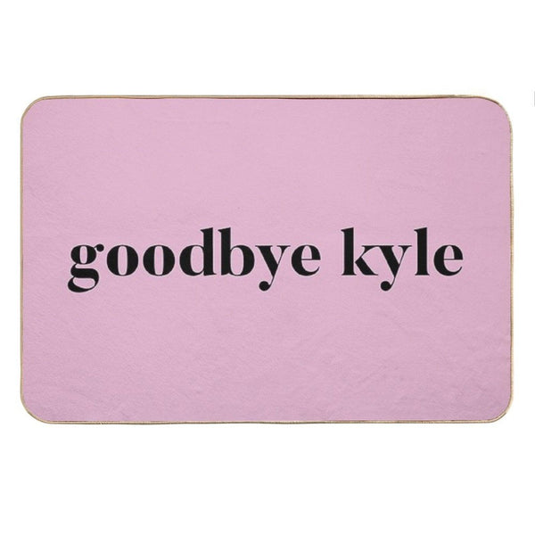Goodbye Kyle. Real Housewives Og Beverly Hills Ken Todd Quote Bath Mat