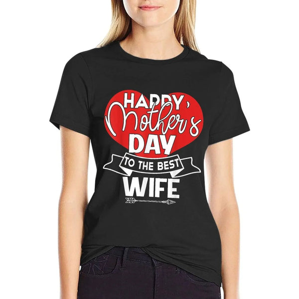 Happy Mother's Day To The Best Wife Mother''s Day Gift T-Shirt