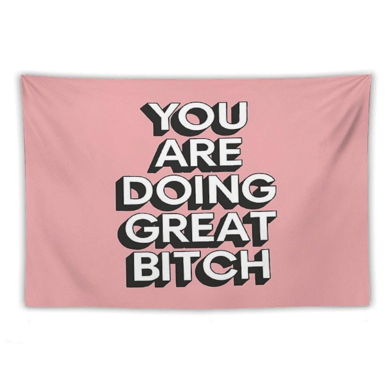 You Are Doing Great Bitch Tapestry