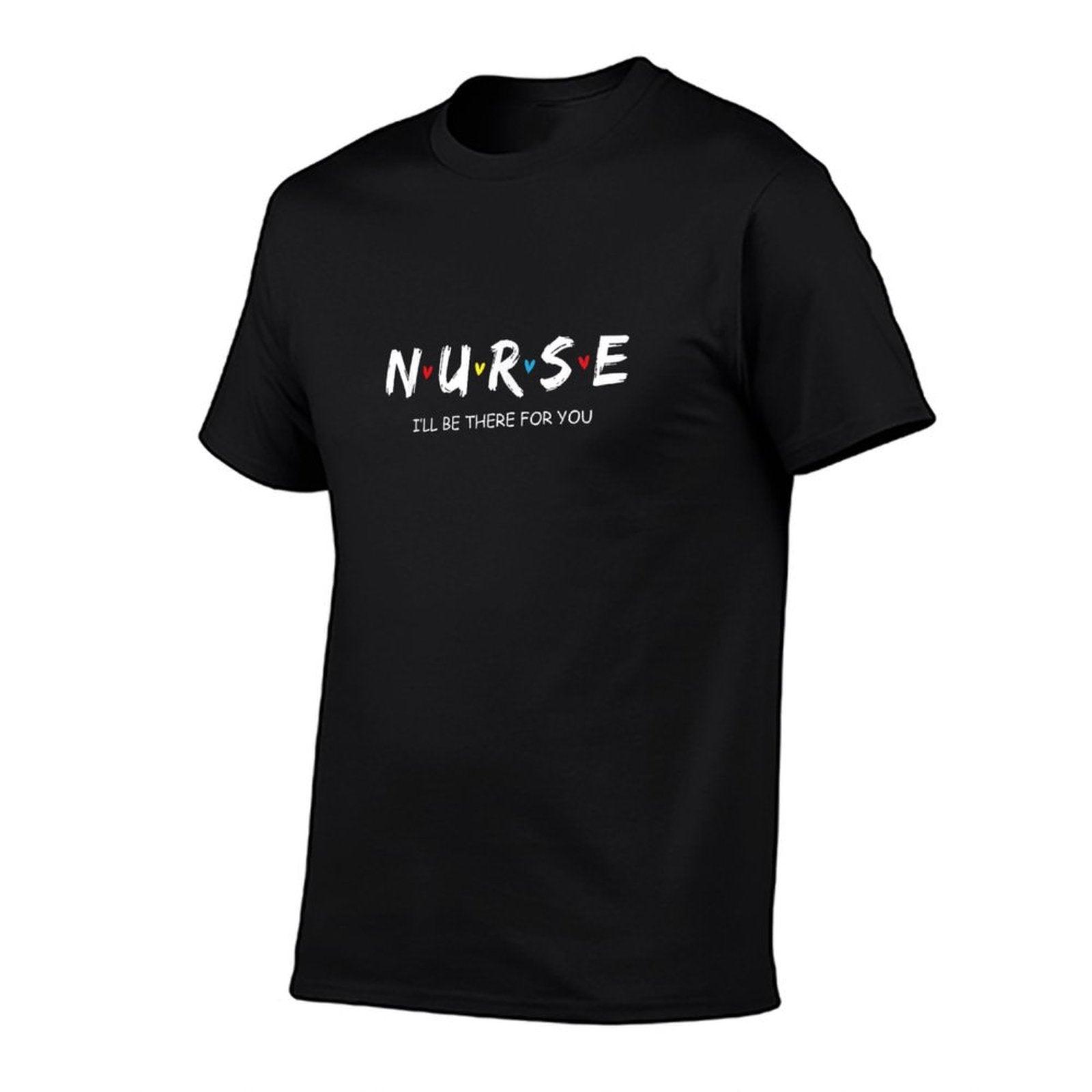 Cute Nurse Shirt I Will Be There For You Gift For RN & LPN T-Shirt