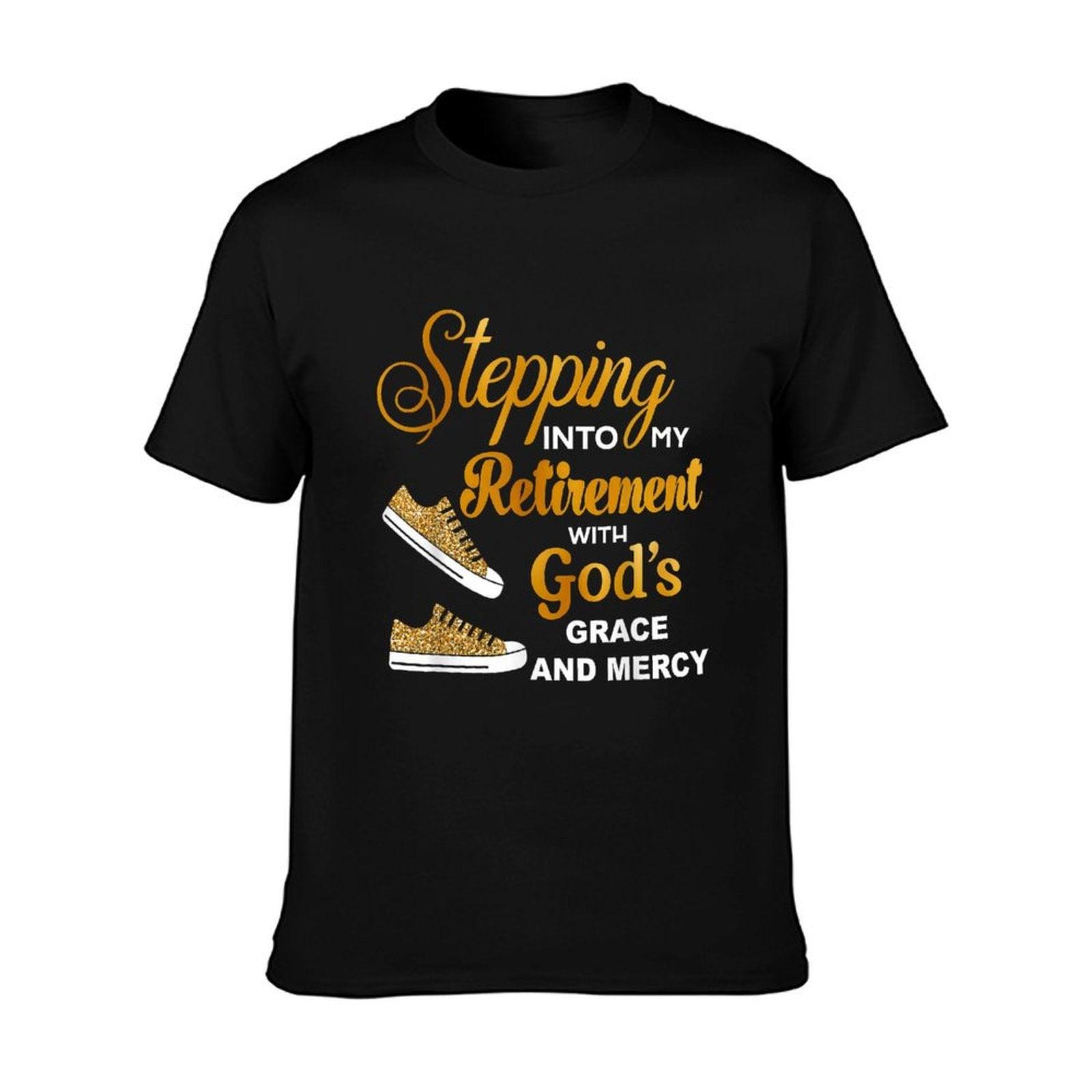Stepping Into My Retirement With God's Grace And Mercy T-Shirt