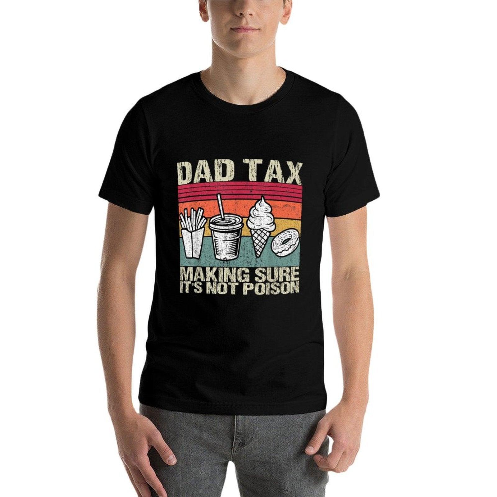 Retro Dad Tax Making Sure It's Not Poison Funny Father's Day  Cotton T-Shirt
