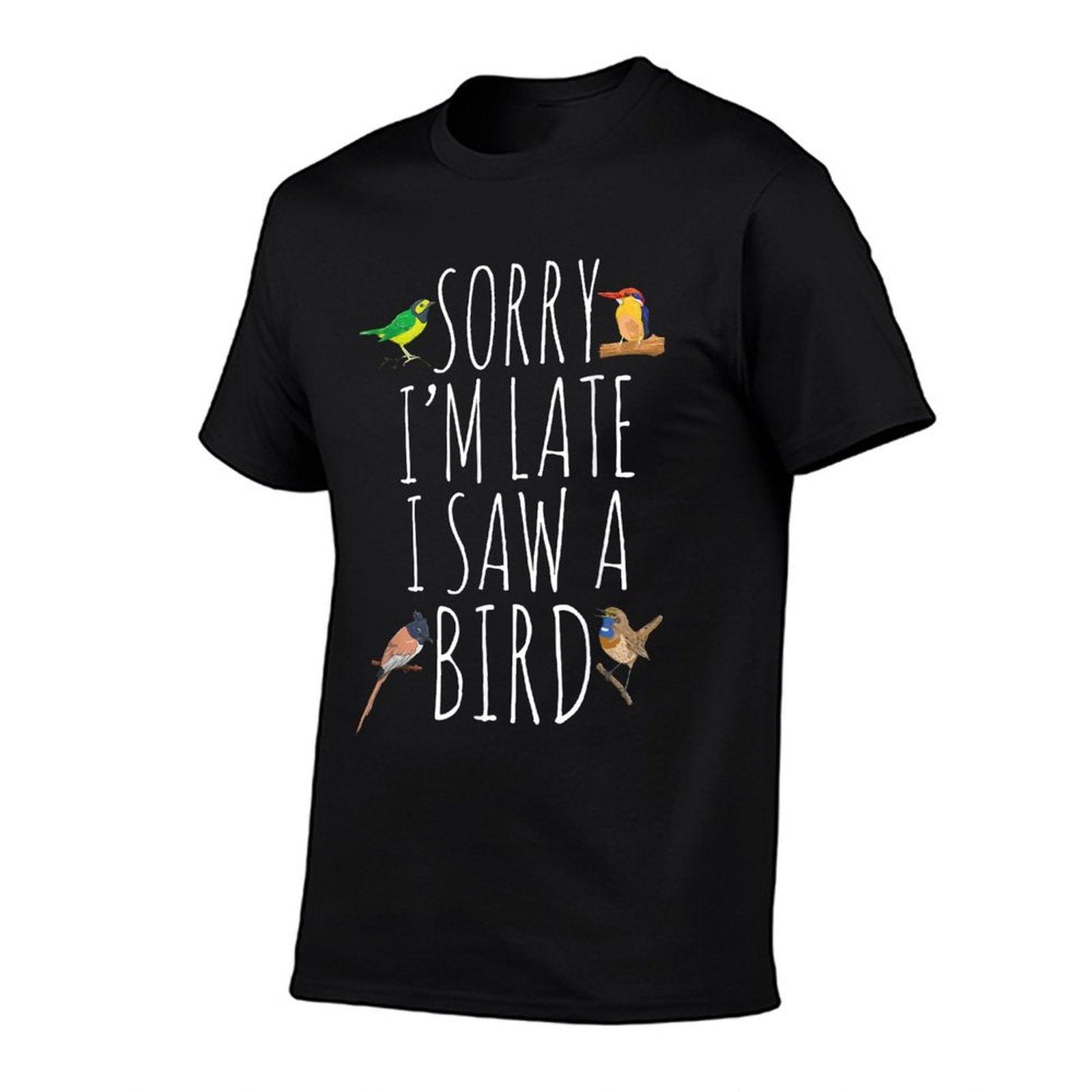 Sorry I'M Late I Saw A Bird Cute Bird Lover Birding T-Shirt