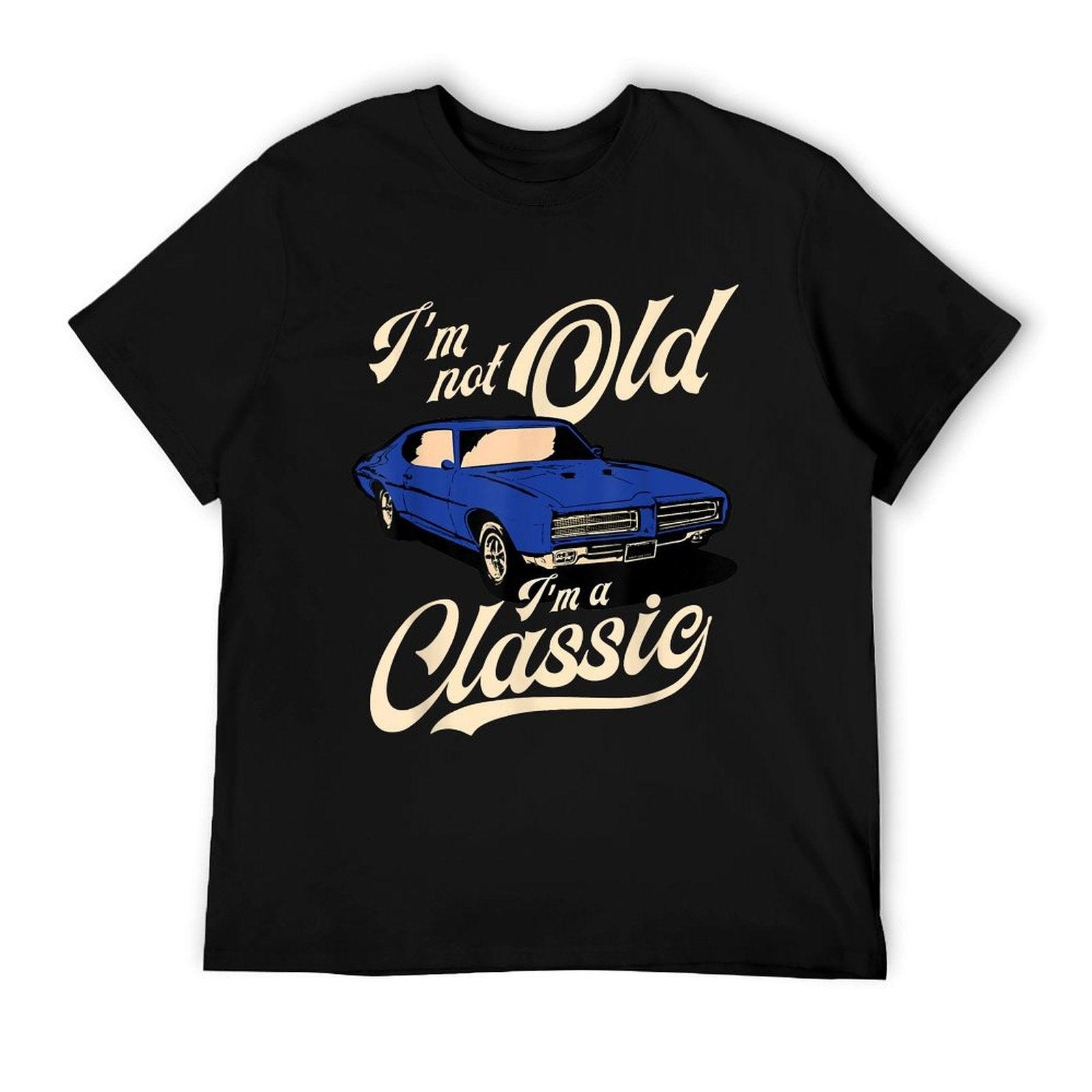 I'm Not Old I'm A Classic - Vintage Muscle Car Birthday Gift T-Shirt