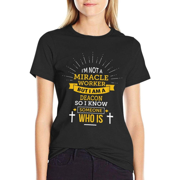 Funny Deacon I'm Not A Miracle Worker Saying T-Shirt