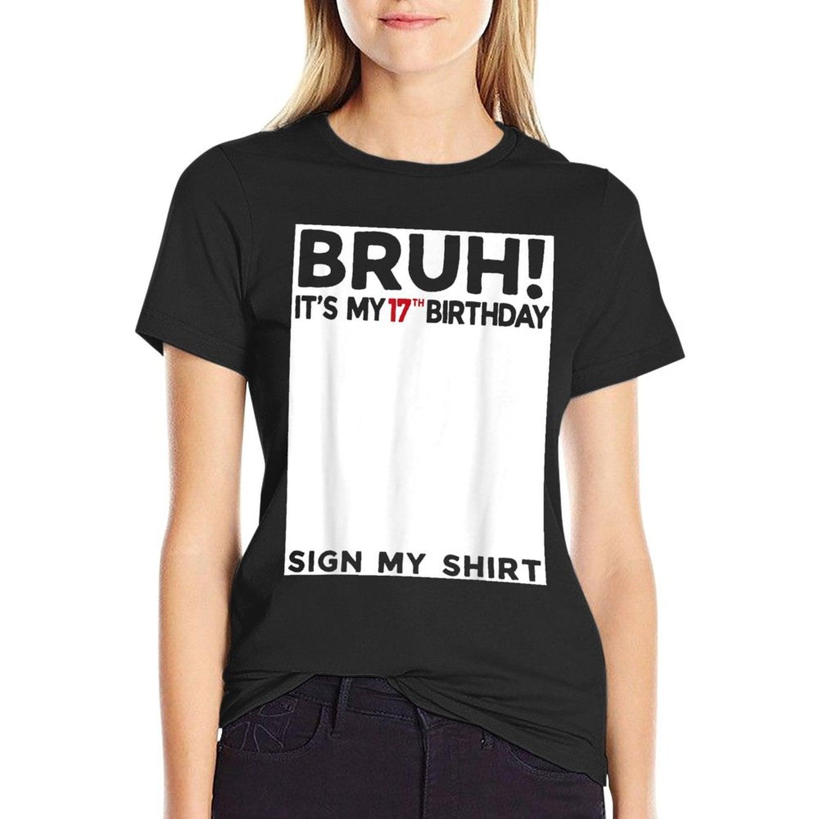 Bruh It's My 17th Birthday Sign My 17 Years Old Bday T-Shirt