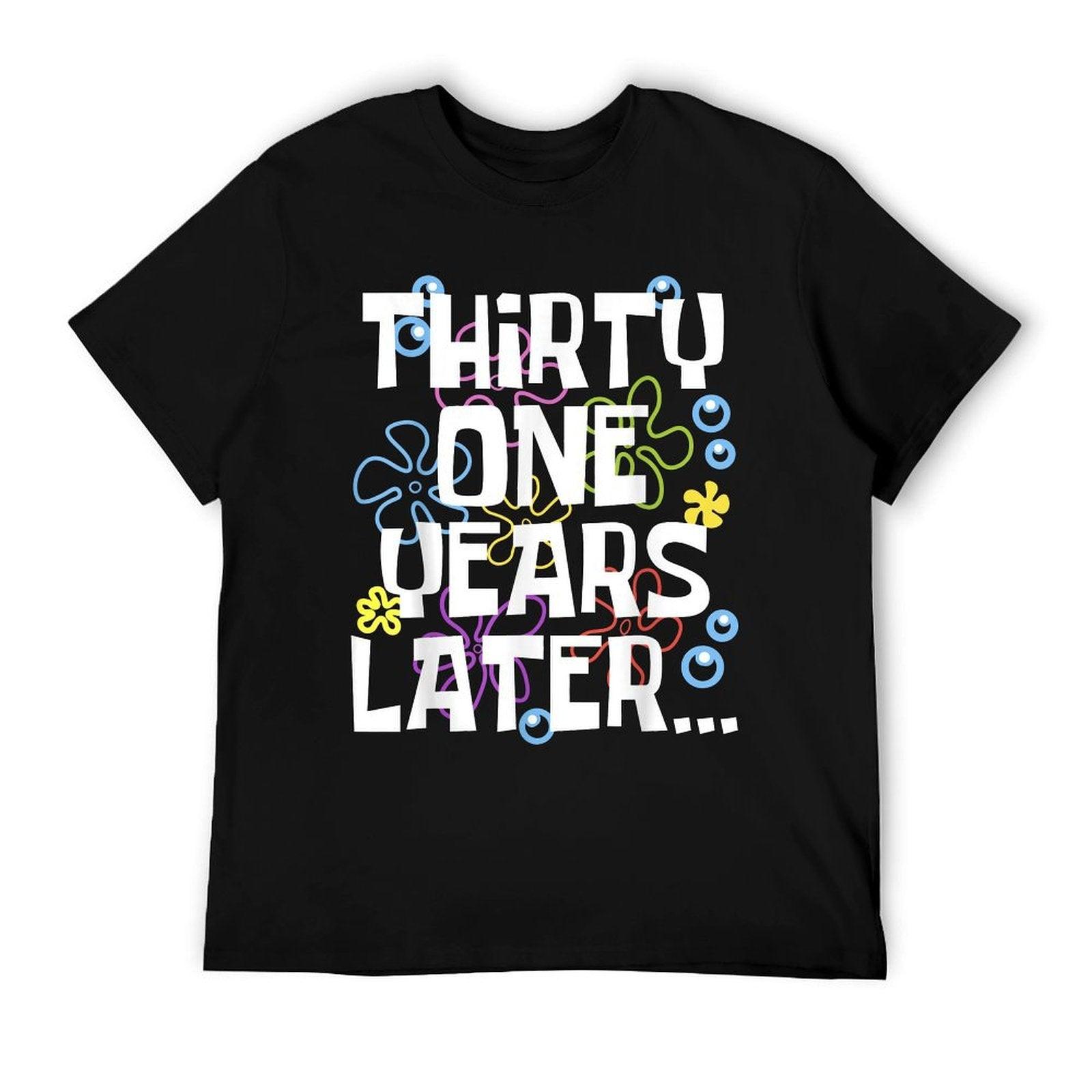 THIRTY ONE YEARS LATER 31 Year Old Birthday Gifts Women Men T-Shirt