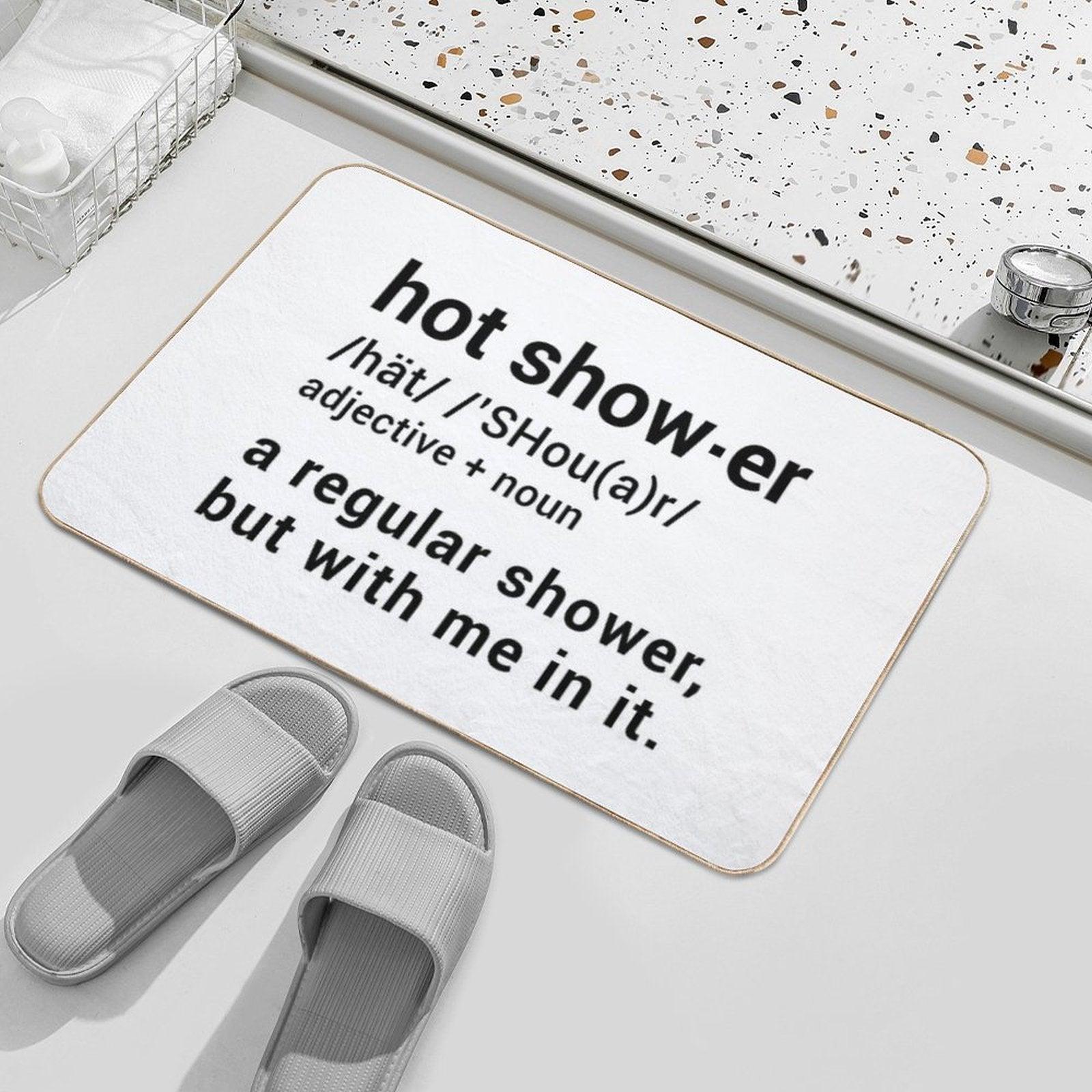 Hot Shower Definition  A Regular Shower But with Me in It - Funny Bath Mat