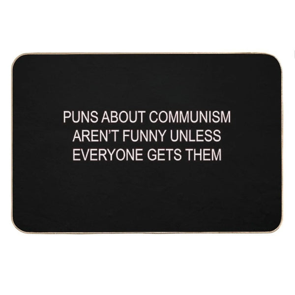 Puns About Communism Aren't Funny Bath Mat