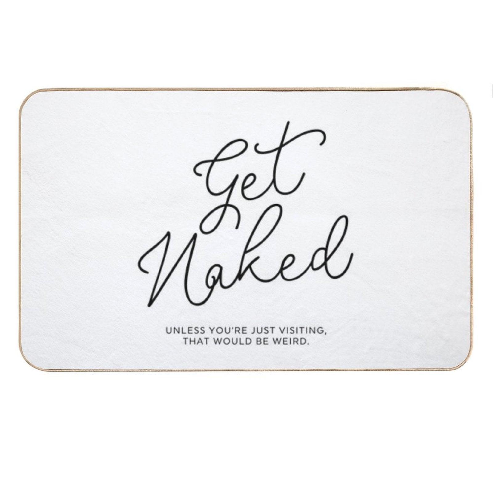 Get Naked Unless You're Just Visiting Bath Mat