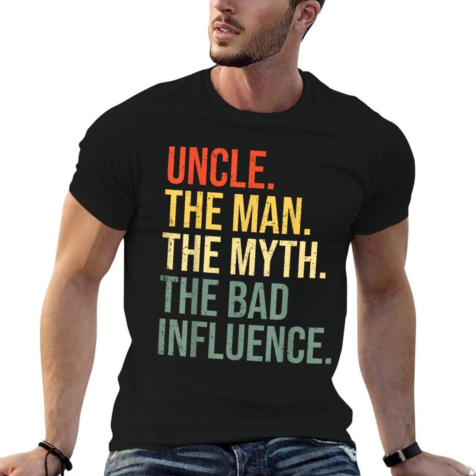 Uncle The Man The Myth The Bad Influence Best Funny Uncle T-Shirt
