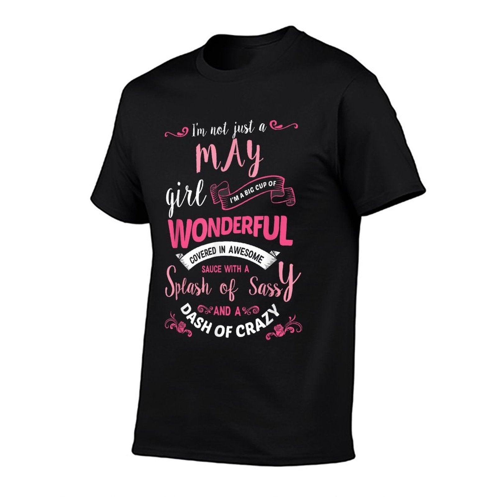 Womens Birthday Gift I'm Not Just A May Girl T-Shirt