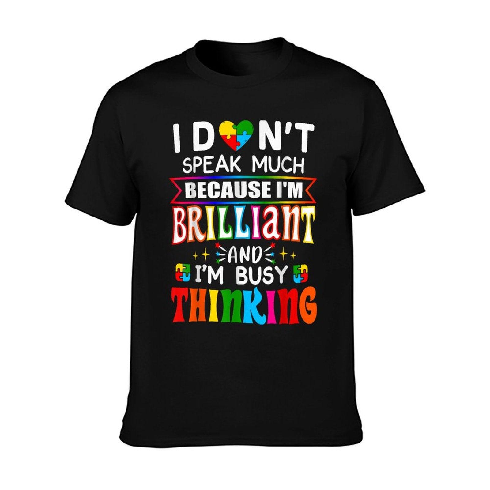I Dont Speak Much Brilliant Autism Autistic Boys Girls Gifts T-Shirt