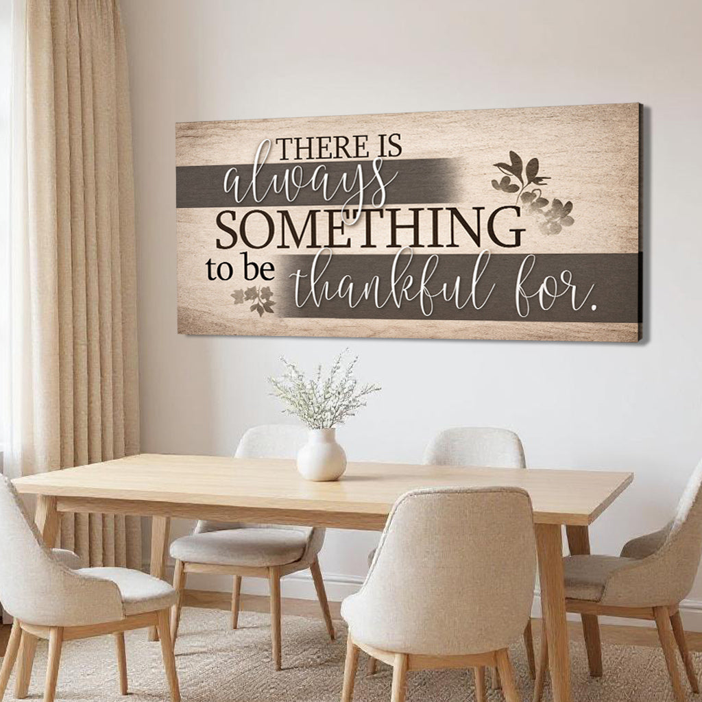 Something To Be Thankful Faith Wall Sign Tailored Canvases