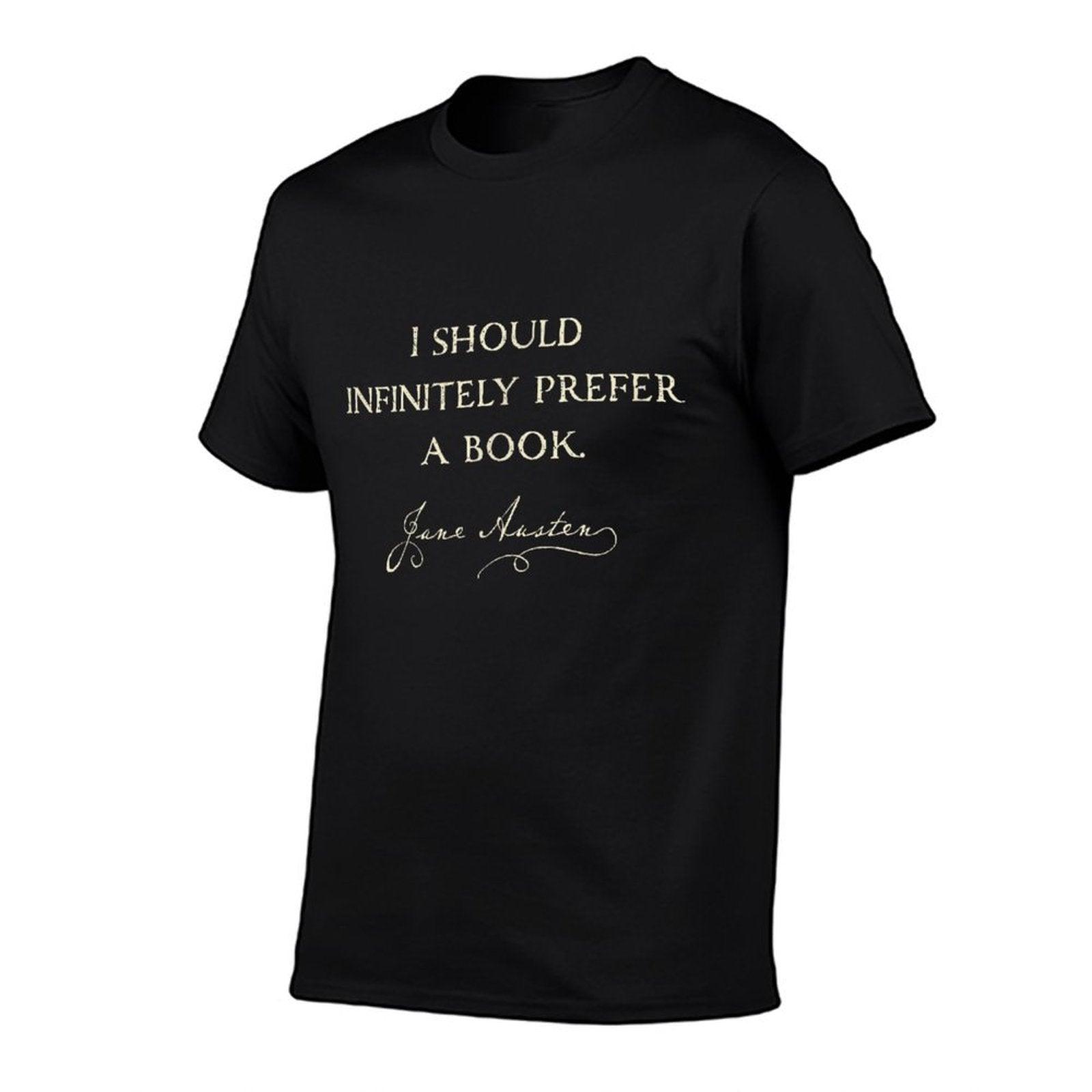Infinitely Prefer A Book Funny Austenite Jane Austen Tshirt T-Shirt
