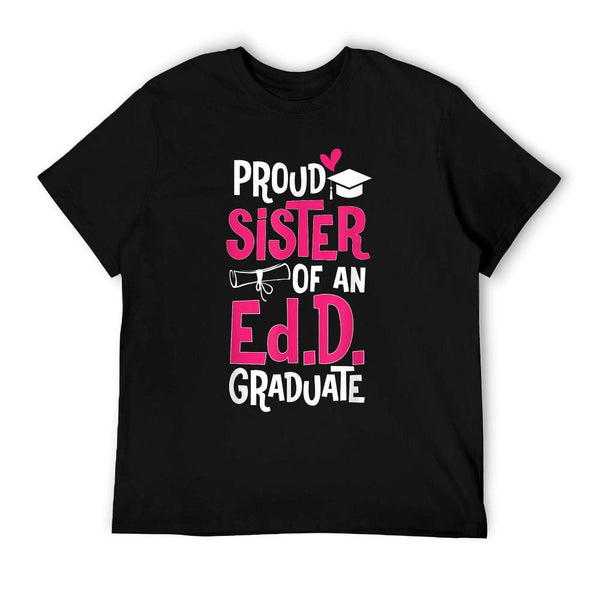 Doctor of Education Proud Sister Of An Ed.D. Graduate T-Shirt