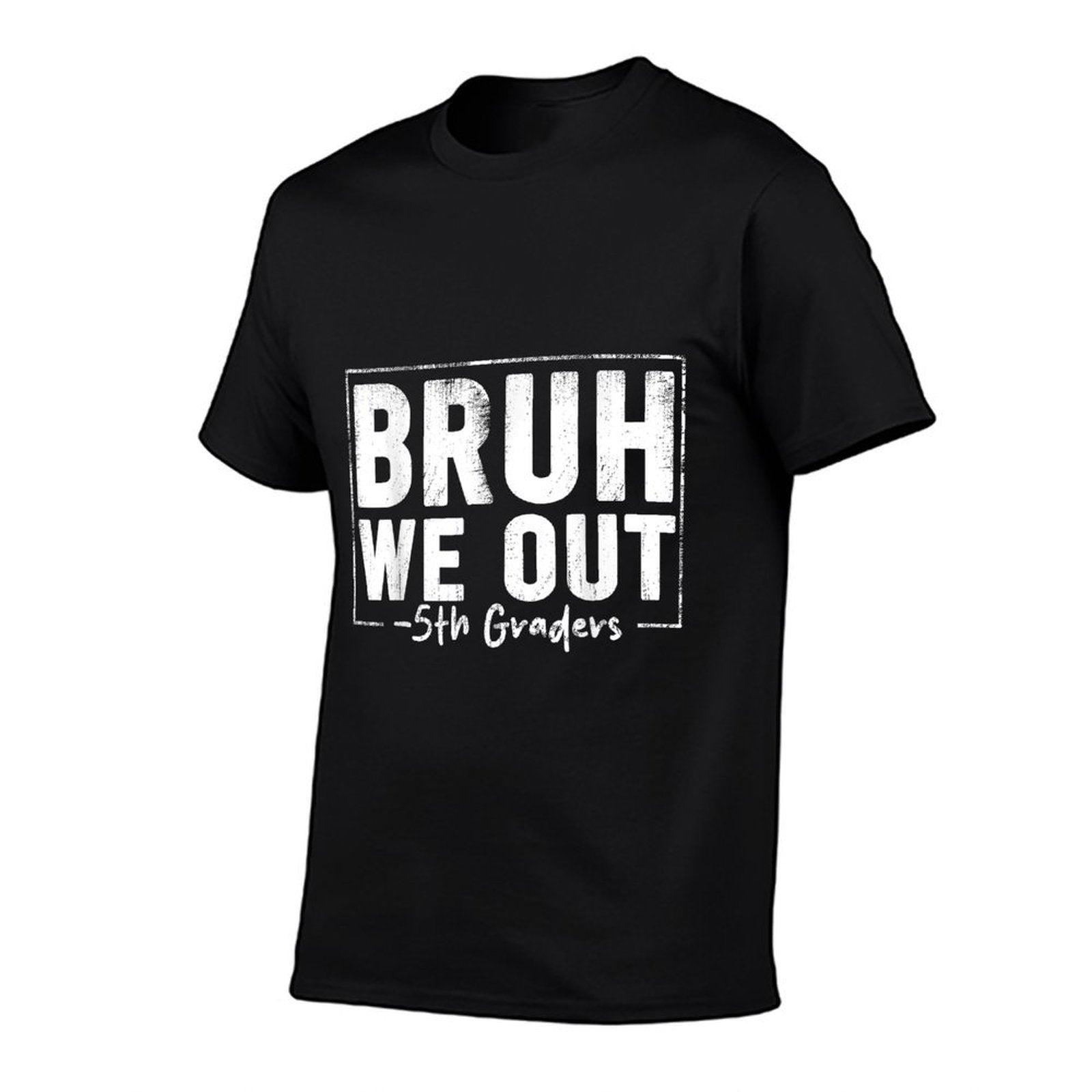 Last Day of School 5th Fifth Grade Bruh We Out 5th Graders T-Shirt