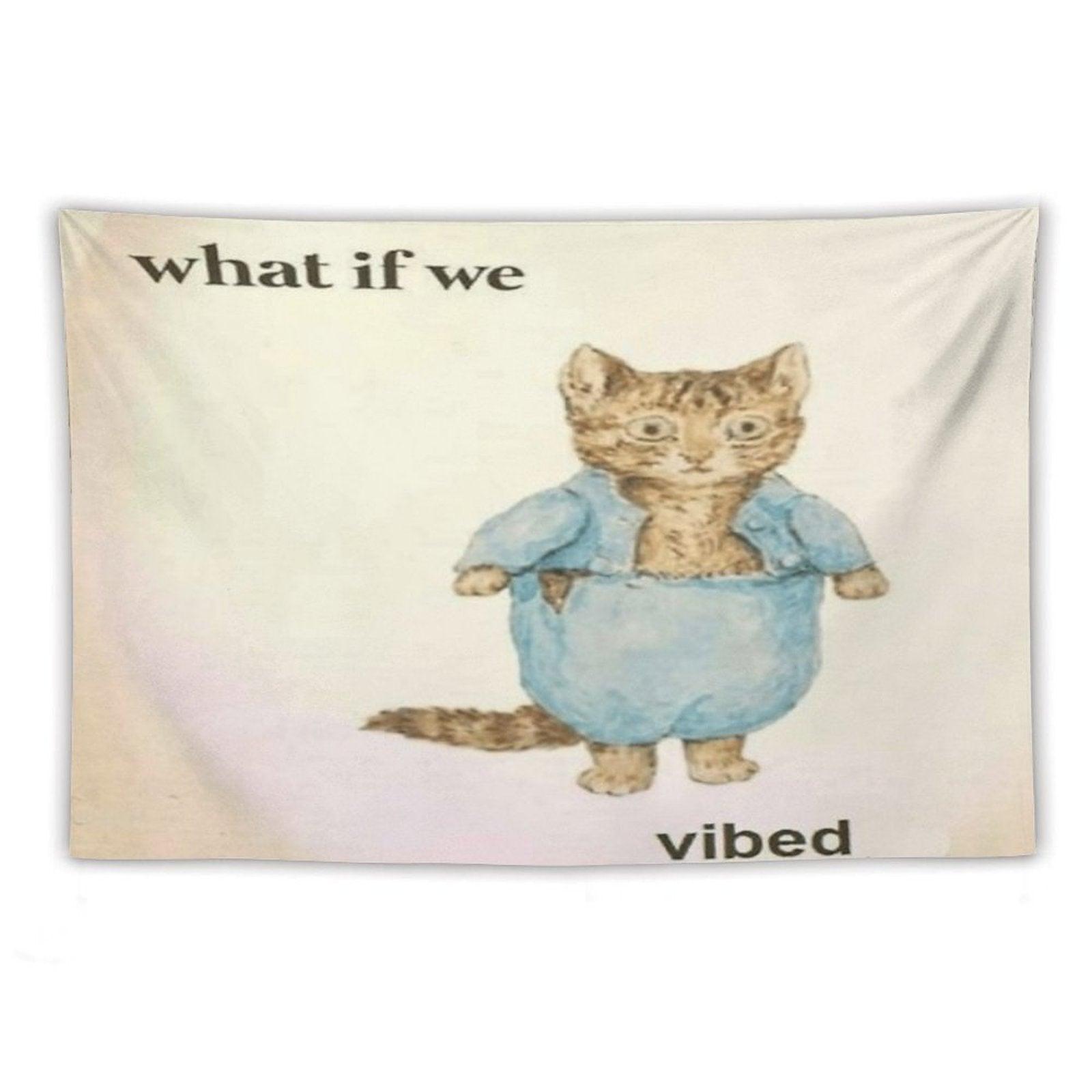 What If We Vibed Cat Tapestry