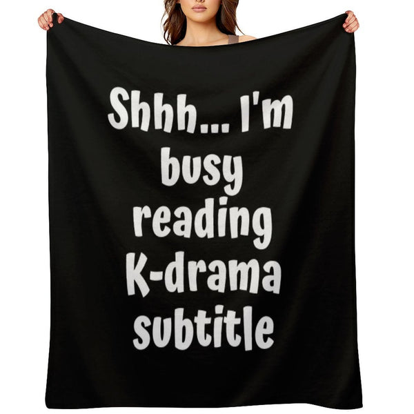 Shh Im Busy Reading Kdrama Subtitle Voice Versatility Throw Blanket