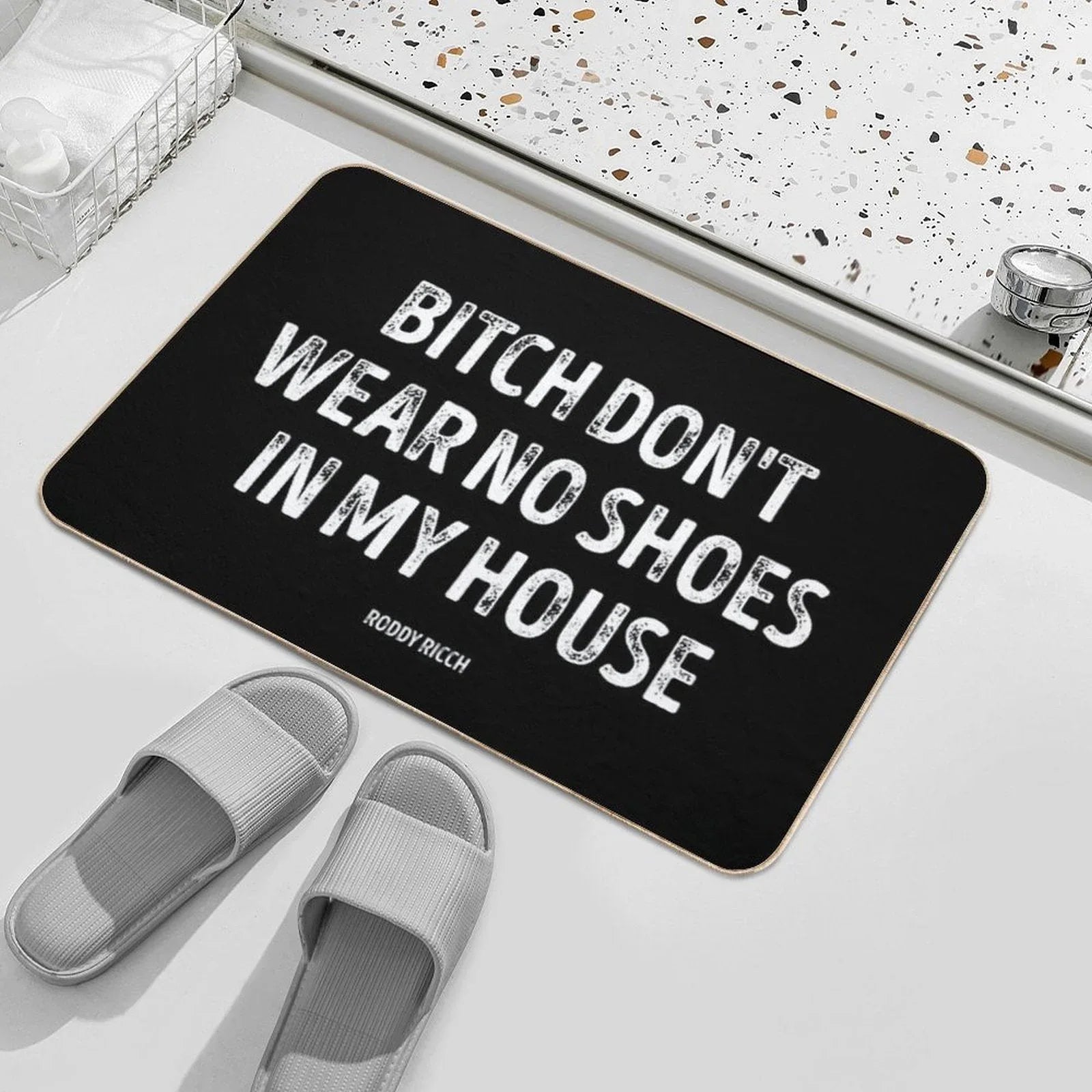 Bitch Dont Wear No Shoes In My House Rug Bath Mat