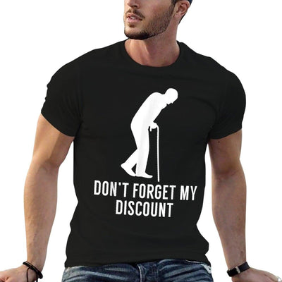 Funny Elderly Gag Gift Senior Citizen Gag - Don't Forget My Discount - Unisex Adult Classic Fit Black, Small T-Shirt