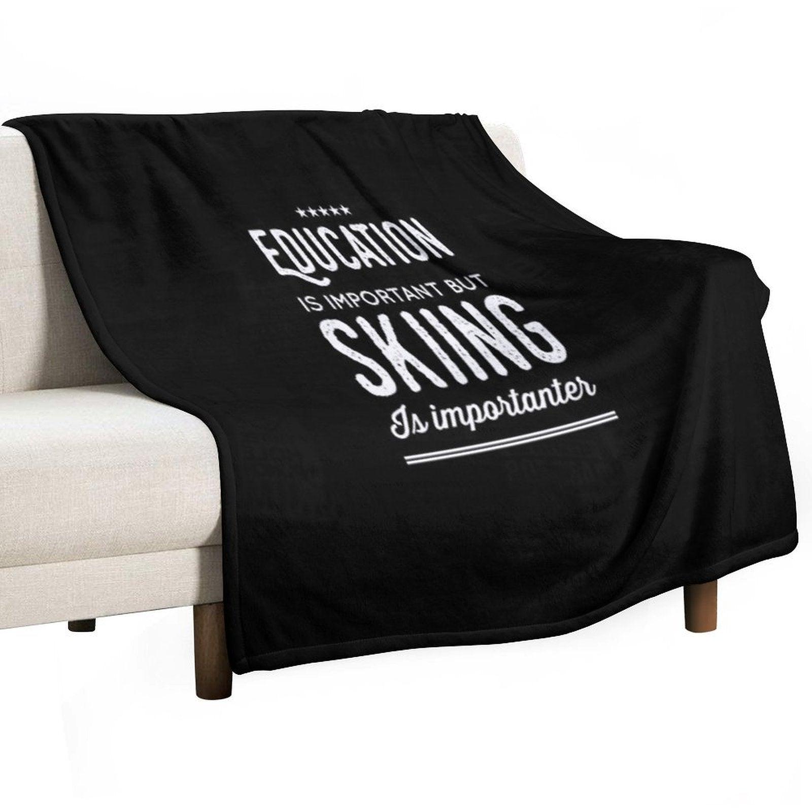 Education Is Important But Skiing Is Importanter - Funny Skier Throw Blanket