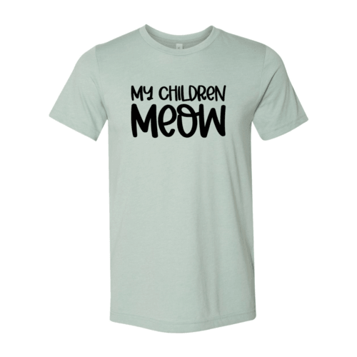 My Children Meow T-Shirt